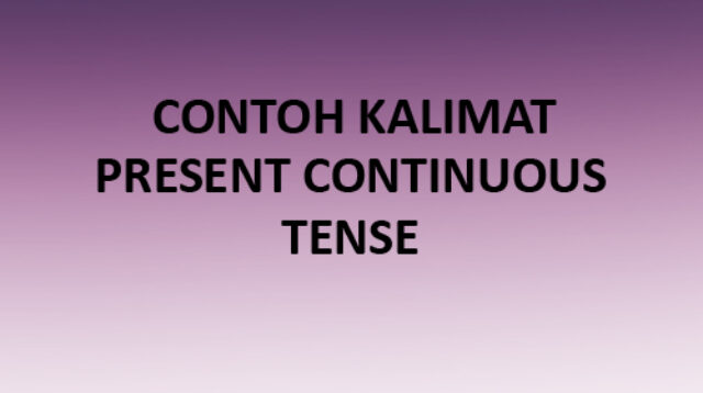 contoh kalimat present continuous tense